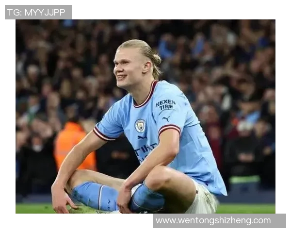 哈兰德：从天才少年到世界足球巨星的辉煌之路与未来展望