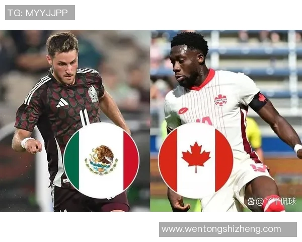墨西哥与加拿大足球对决全方位分析及赛前预测