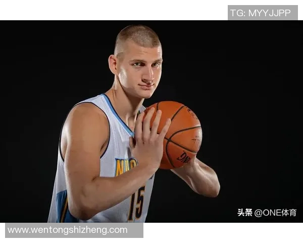 尼古拉约基奇：篮球场上的全能巨星与历史传奇的崛起之路