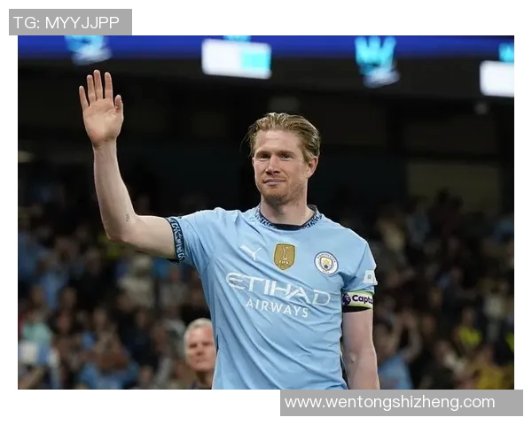 德布劳内：足坛魔术师如何引领曼城走向辉煌之路